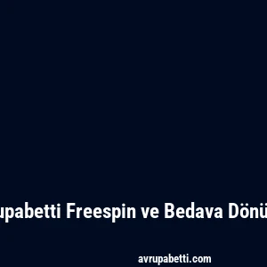 Avrupabetti Freespin ve Bedava Dönüşler