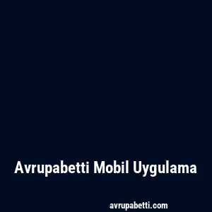 Avrupabetti Mobil Uygulama