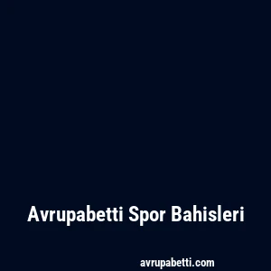 Avrupabetti Spor Bahisleri